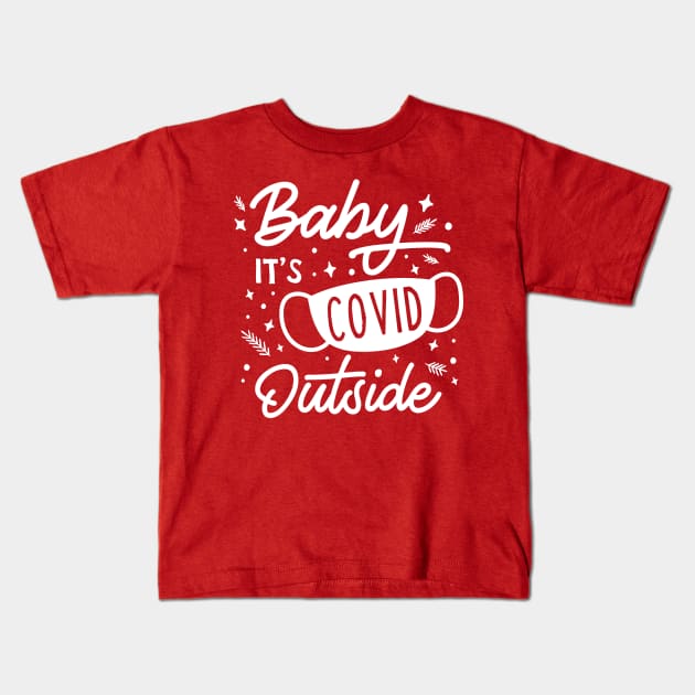 Funny Christmas Baby its Covid Outside Quarantine Design Kids T-Shirt by The Bearly Brand